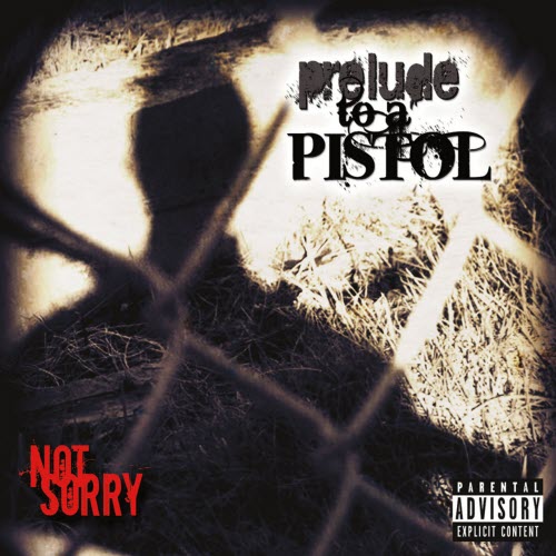 Prelude To A Pistol - Not Sorry (2014)