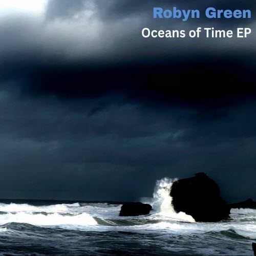 Robyn Green - Oceans Of Time (2025) [EP]