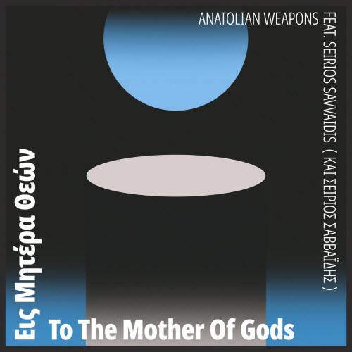 Anatolian Weapons - To The Mother Of Gods (2019)