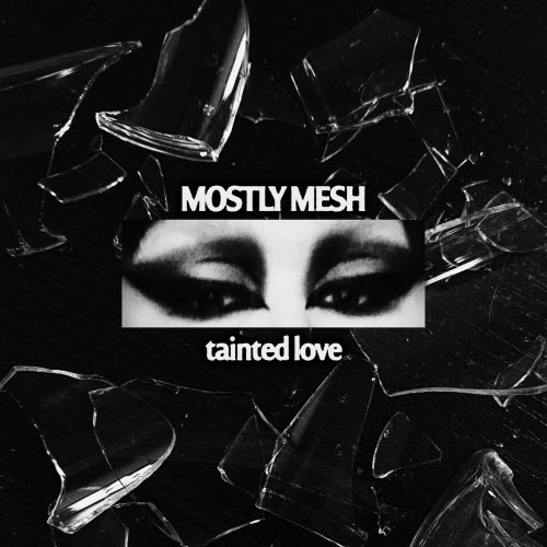 Mostly Mesh - Tainted Love (2025) [Single]