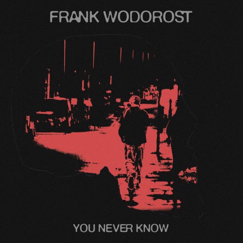 Frank Wodorost - You Never Know (2025)