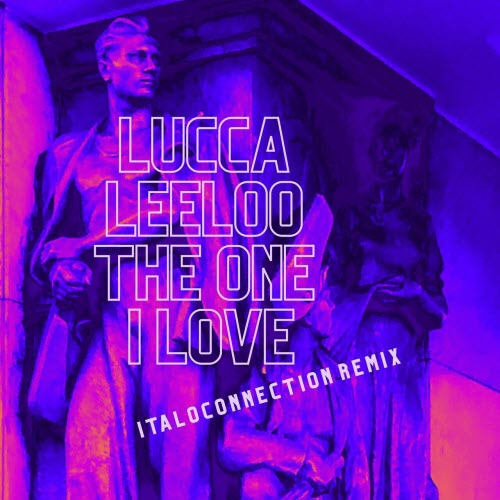 Lucca Leeloo - The One I Love (Italoconnection Remix) (2025) [EP]
