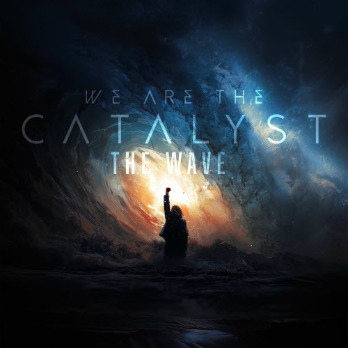 We Are The Catalyst - The Wave (2025) [Single]