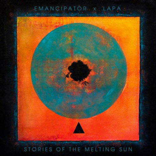 Emancipator & Lapa - Stories Of The Melting Sun (2025)
