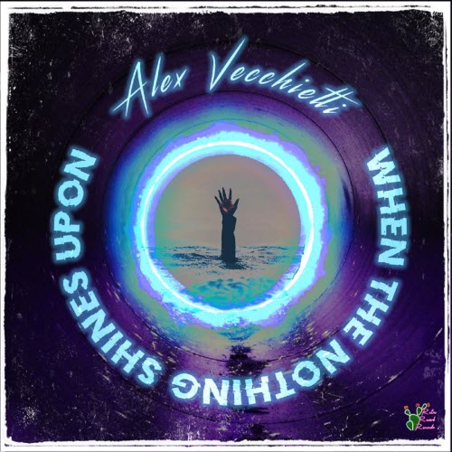 Alex Vecchietti - When The Nothing Shines Upon (2020)