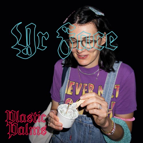 Plastic Palms - Yr Face (Demo) (2025) [Single]