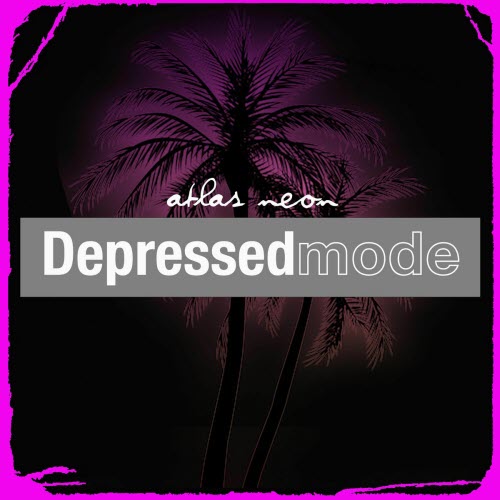 Atlas Neon - Depressed Mode (2025) [EP]