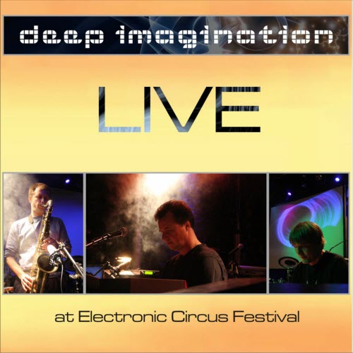 Deep Imagination - Live At Electronic Circus Festival (2011) [EP]