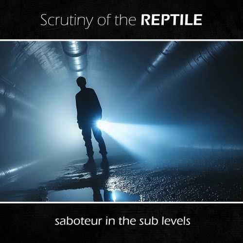Scrutiny Of The Reptile - Saboteur In The Sub Levels (2023) [EP]