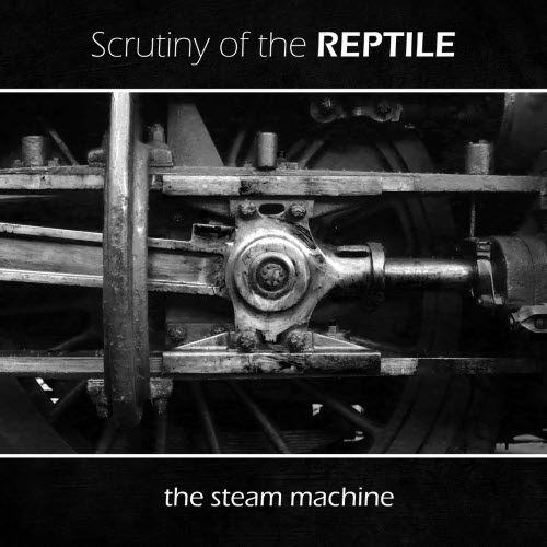 Scrutiny Of The Reptile - The Steam Machine (2025) [Single]