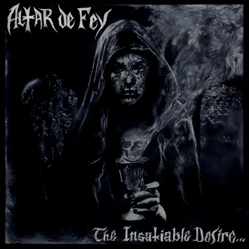Altar De Fey - The Insatiable Desire... For More (2019)