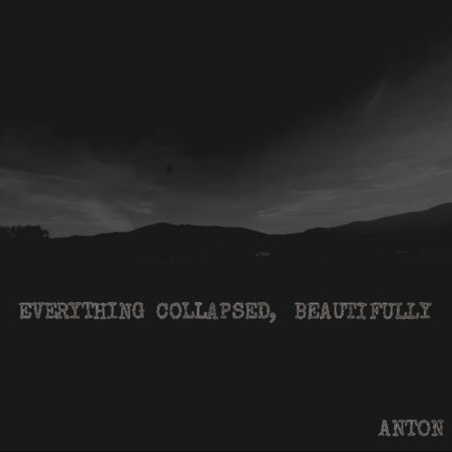 Anton Verholt - Everything Collapsed, Beautifully (2025) [EP]