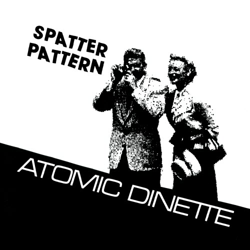 Spatter Pattern - Atomic Dinette (2025) [Single]