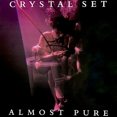 The Crystal Set - Almost Pure (1991)