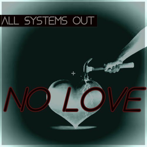 All Systems Out - No Love (2022) [Single]