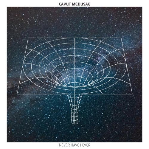 Caput Medusae - Never Have I Ever (2025) [Single]