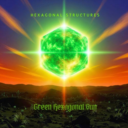 Hexagonal Structures - Green Hexagonal Sun (2025)