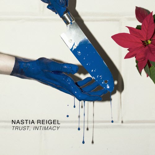 Nastia Reigel - Trust, Intimacy (2017) [EP]