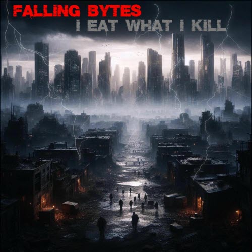 Falling Bytes - I Eat What I Kill (2025) [Single]