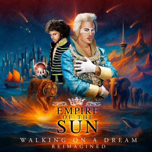 Empire Of The Sun - Walking On A Dream (Reimagined) (2025) [EP]