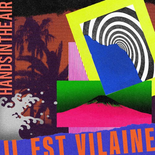 Il Est Vilaine - Hands In The Air (2025) [Single]