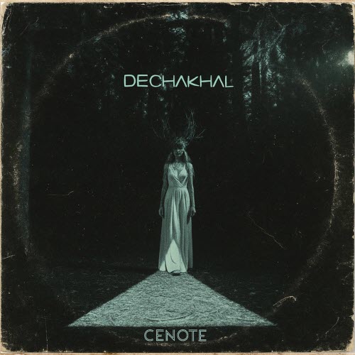 Dechakhal - Cenote (2025) [EP]