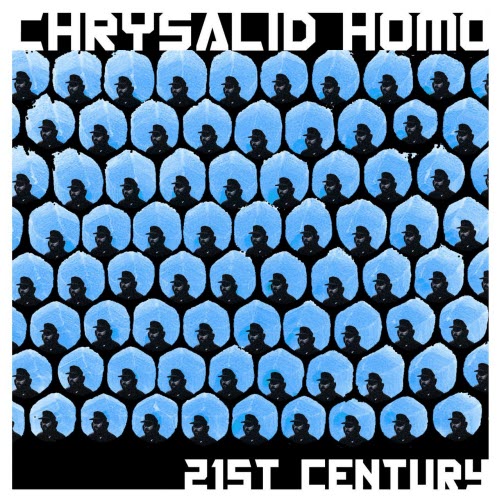 Chrysalid Homo - 21st Century (2021) [EP]