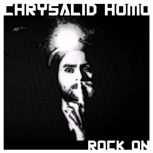 Chrysalid Homo - Rock On (2023) [Single]
