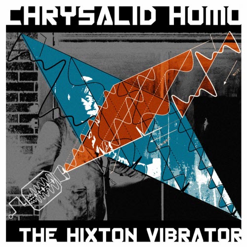 Chrysalid Homo - The Hixton Vibrator (2023) [EP]
