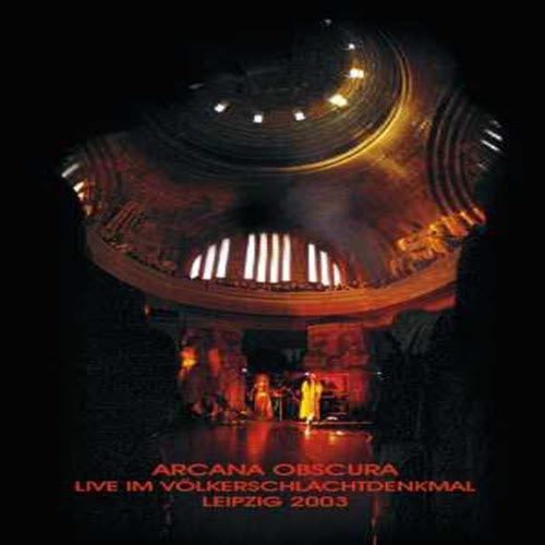 Arcana Obscura - Live Im Voelkerschlachtdenkmal Leipzig 2003 (2003)