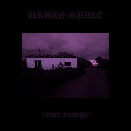 Urban Space - Never Enough (2025) [Single]