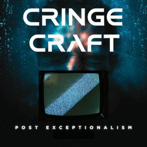 Cringe Craft - Post Exceptionalism (2025) [EP]