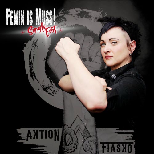 Aktion : Fiasko - Femin Is Muss! (2025) [Single]