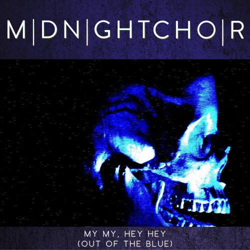 MIDNIGHTCHOIR - My My, Hey Hey (Out Of The Blue) (2025) [Single]