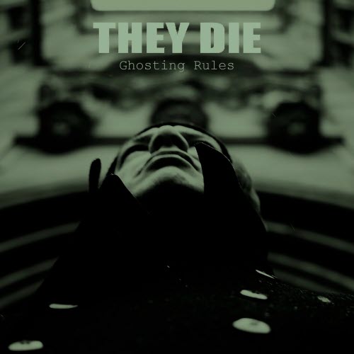 They Die - Ghosting Rules (2025) [Single]