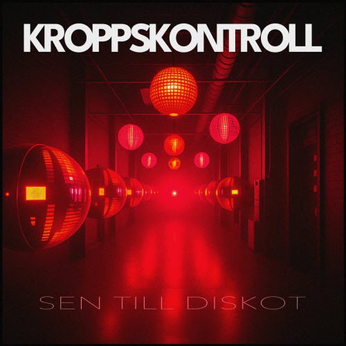 Kroppskontroll - Sen Till Diskot (2025) [Single]