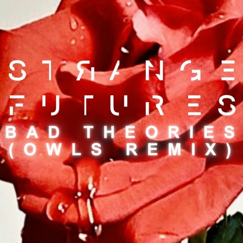 Strange Futures - Bad Theories (Owls Remix) (2025) [Single]