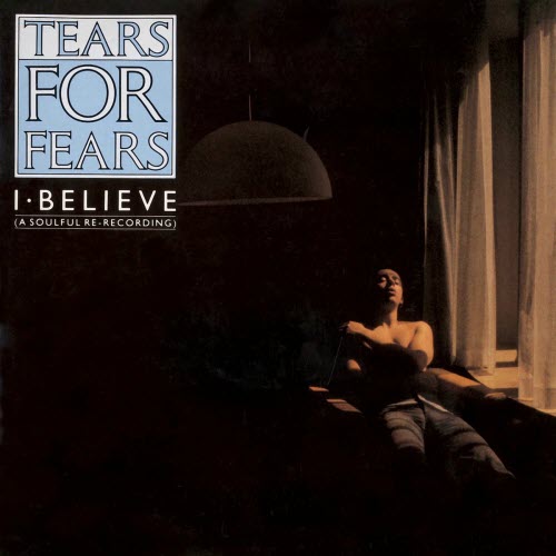 Tears For Fears - I Believe (A Soulful Re-Recording) (2025) [Single]