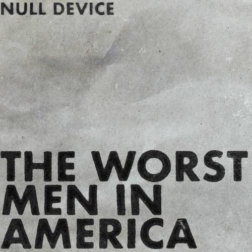 Null Device - The Worst Men In America (2025) [Single]