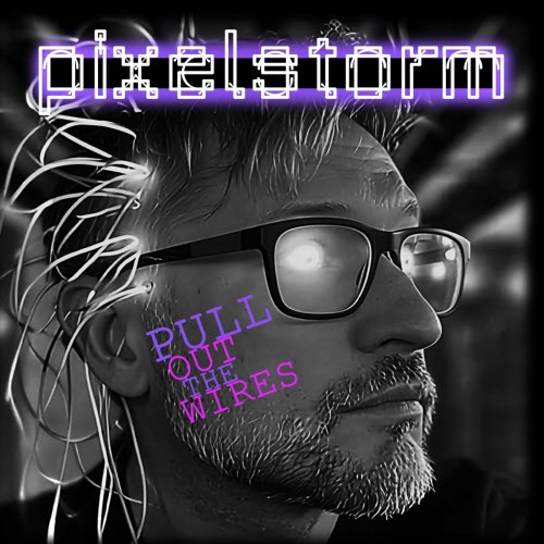 Pixelstorm - Pull Out The Wires (2025) [Single]