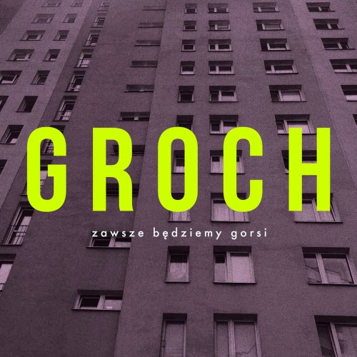 Groch - Zawsze Będziemy Gorsi (2024) [Single]