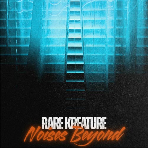 Rare Kreature - Noises Beyond (2025)