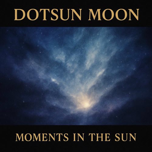 Dotsun Moon - Moments In The Sun (2025) [EP]