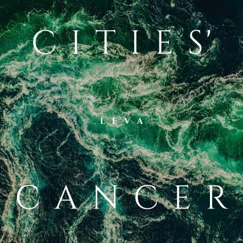 Leva - Cities' Cancer (2025) [Single]