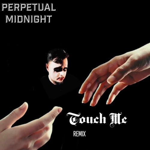 Perpetual Midnight - Touch Me (Remix) (2025) [Single]