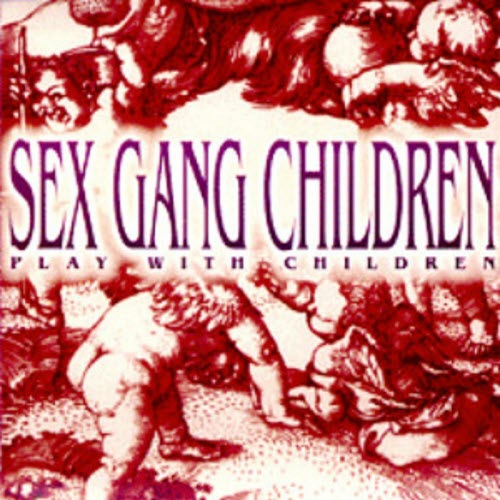 Sex Gang Children - Play With Children (1992)