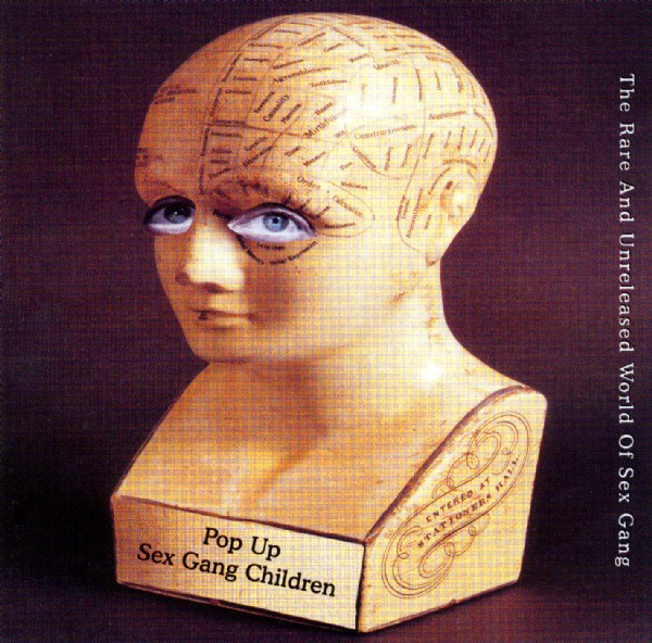 Sex Gang Children - Pop Up - The Rare And Unreleased World Of Sex Gang (1999)