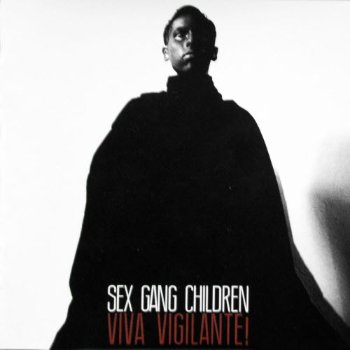 Sex Gang Children - Viva Vigilante! (2013)