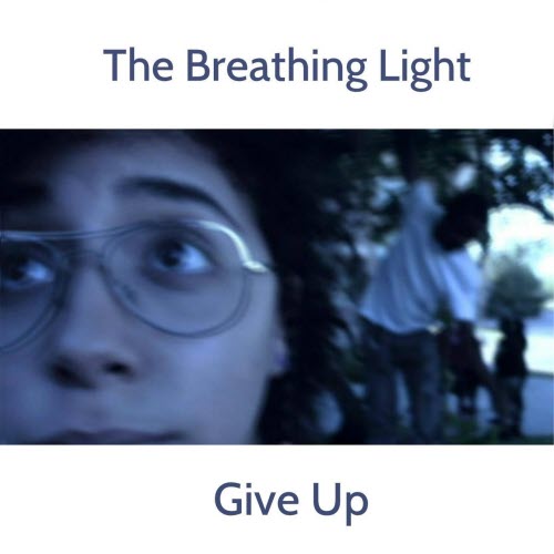 The Breathing Light - Give Up (2015)