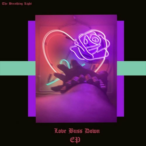 The Breathing Light - Love Buss Down (2022) [EP]